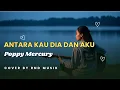 Lagu ANTARA KAU DIA \u0026 AKU - POPPY MERCURY || Slow Rock Cover RnD Musik