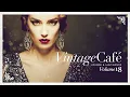 Download Lagu Vintage Café 18 - Lounge \u0026 Jazz Blends - Cool Music