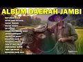 Lagu KUMPULAN LAGU DAERAH JAMBI TERBAIK 2025 ENAK BANGAT DI DENGAR WAKTU KERJA