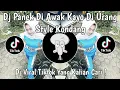 Download Lagu DJ PANEK DI AWAK KAYO DI URANG STYLE KONDANG VIRAL TIKTOK TERBARU 2025 YANG KALIAN CARI !