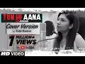 Download Lagu Tum Hi Aana (Cover) | Marjaavaan | Female Version By Tulsi Kumar