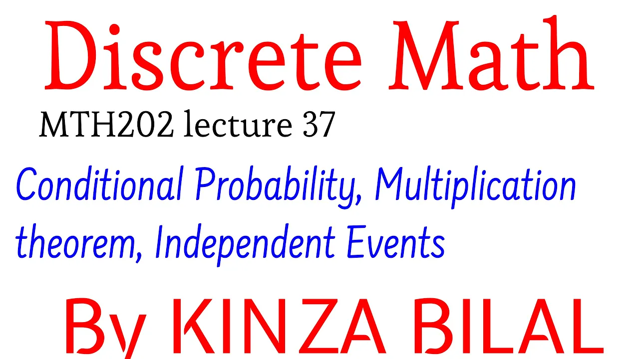 Discrete Math#37| Conditional Probability| Multiplication Theorem | Independent Events | Kinza Bilal
