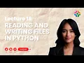 Lecture 16 Reading and Writing Files in Python