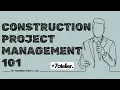 CONSTRUCTION PROJECT MANAGEMENT 101 Everything You Need to Know Basics Explained
