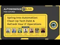 Spring Into Automation Clean Up Tech Debt Refresh Your IT Operations Autonomous IT Live