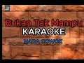 Lagu BUKAN TAK MAMPU KARAOKE NADA COWOK  PRIA VERSI DANGDUT KOPLO TERBARU