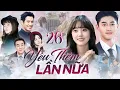 Download Lagu YÊU THÊM LẦN NỮA - Tập 26 [Lồng Tiếng] Trọn Bộ Phim Tình Cảm Hài Hước Hàn Quốc Cực Hấp Dẫn 2025