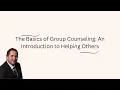 The Basics of Group Counseling An Introduction to Helping Others