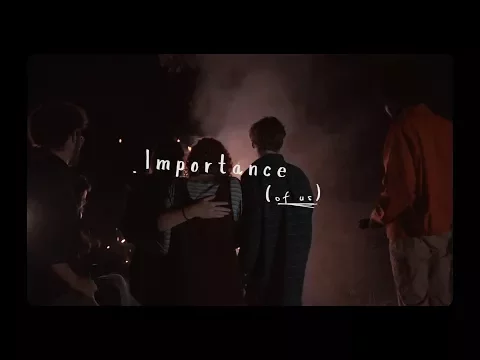 Importance (of us) - Official Trailer (2018)