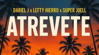 Dariel J x Lefty Hierro X Super Joell - Atrevete (Lyric Video) 🌴🏖️