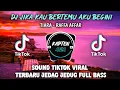 Download Lagu DJ JIKA KAU BERTEMU AKU BEGINI - TIARA ( RAFFA AFFAR ) VIRAL TIKTOK FULL BASS