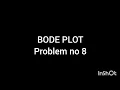BODE PLOT Problem no 8 To find the stability of the system