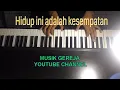 Lagu Hidup ini adalah kesempatan || Musik Gereja