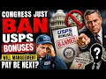 Congress Just BAN USPS Bonuses Will Management Pay Be Next