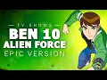 Download Lagu Ben 10 Alien Force | EPIC VERSION