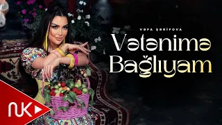 Vəfa Şərifova - Vətənimə Bağlıyam (Yeni 2026) | Rəsmi Klip 4K