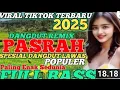 Download Lagu PASRAH‼️REMIX DANGDUT KOPLO SYAHDU TERBAIK VIRAL TIK TOK 2025 DANGDUT LAWAS POPULER