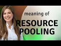 Unlocking the Power of Resource Pooling