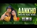 Aankhon Mein Hai Kya | Remix | Kush Hell Mix | Udit Narayan | Alka Yagnik | Sadhana Sargam | M aziz