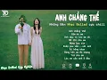 Download Lagu Nhạc Trẻ Ballad Hot Nhất 2025 | Top 15 Ca Khúc Về Nỗi Đau Tình Yêu Hot Trend | Anh Chẳng Thể