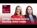 Jeff Ptak The Simple Secret to Becoming a Better Investor