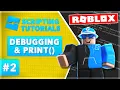 Roblox Scripting for Dummies - Episode 2 Debugging with print
