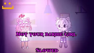 not your barbie girl slowed