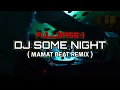 DJ TERBARU 2022 - DJ SOME NIGHT ( MAMAT BEAT REMIX ) FULLBASS ‼️