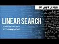 How to implement LINEAR SEARCH in Python PYTHON IN SHORT