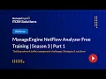 ManageEngine NetFlow Analyzer Free Training Season 3 Part 1
