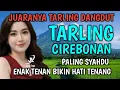SUARA MERDU, BASS EMPUK BANGET | TARLING DANGDUT PALING SYAHDU ENAK TENAN BIKIN HATI TENANG