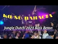 Download Lagu DJ KO SU BAHAGIA DENG DIA || REMIX JUNGLEDUTCH 2023 SUPER BASS BETON