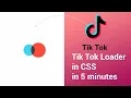 TikTok Loader in CSS in 5 minutes