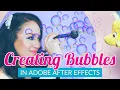 Creating Bubbles in Adobe After Effects