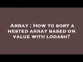 Array How to sort a nested array based on value with lodash