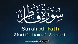 Download Surah Fatir Complete Recitation in Beautiful Voice | Shaikh Ismail Annuri | سورة فاطر اسمعيل انوري MP3