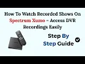 How To Watch Recorded Shows On Spectrum Xumo - Access DVR Recordings Easily