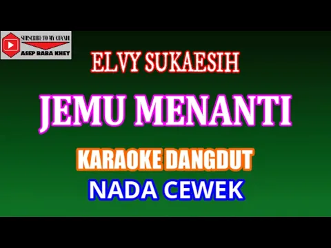 Download MP3 KARAOKE DANGDUT JEMU MENANTI - ELVY SUKAESIH (COVER) NADA CEWEK