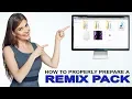 How To Properly Prepare A Remix Pack