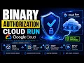 Binary Authorization in Cloud Run on Google Cloud GCP Part 6