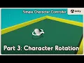 Character Rotation Simple Character Controller in Unity Part 3