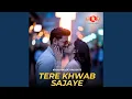 Lagu Tere Khwab Sajaye