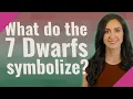 What do the 7 Dwarfs symbolize
