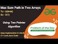 Max Sum Path in Two Arrays Two Pointer GFG POTD C Java Code Kar Lo