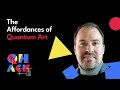 Russell Huffman The Affordances of Quantum Art QHack 2023