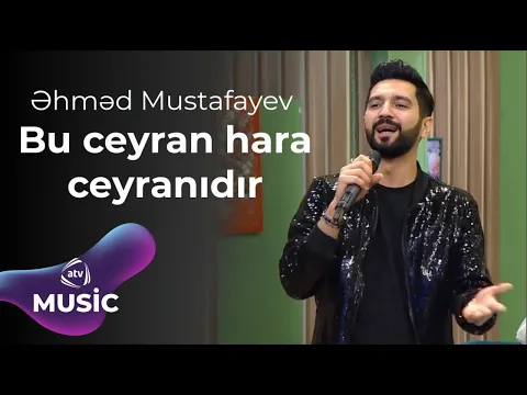 Download MP3 Əhməd Mustafayev - Bu ceyran hara ceyranıdır