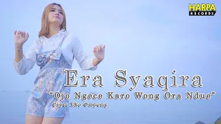 Download Era Syaqira - Ojo Ngece Karo Wong Ora Ndue MP3