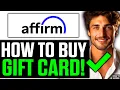How To Buy Gift Card on Affirm 2025 - Step by Step