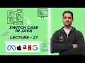 Switch Case in Java Lecture - 27