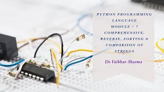 Python Programming Language Module 7 List Methods Sort Reverse Comprehension Comparison etc
